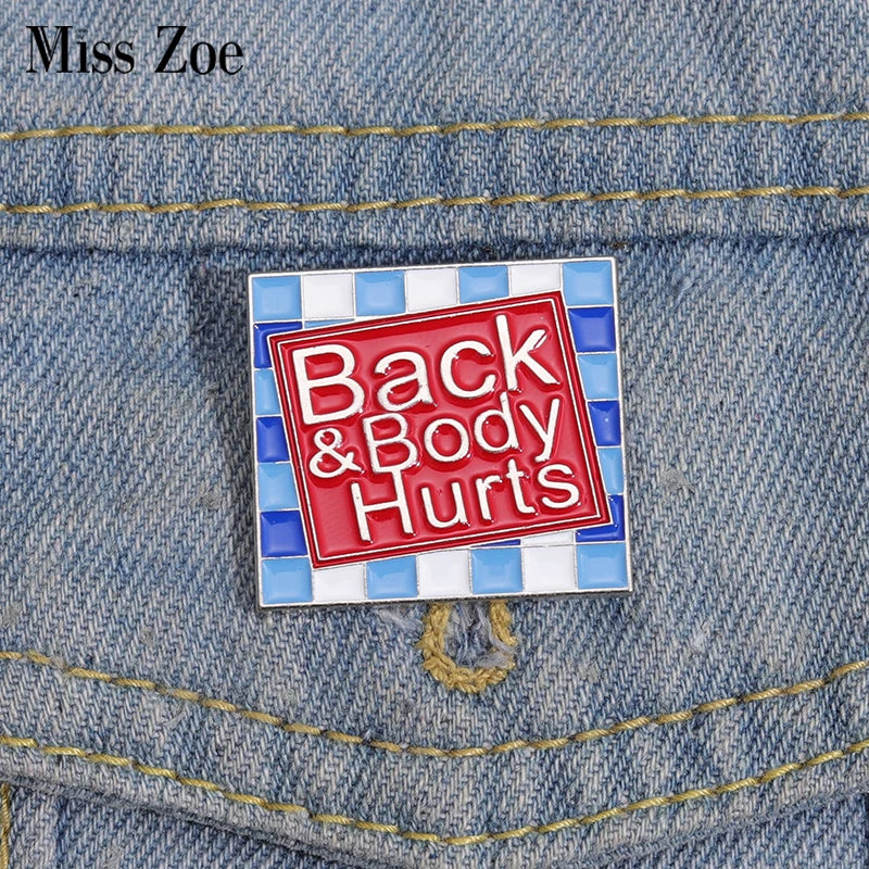 Back and Body Hurts Enamel Pins Custom Square Brooches Lapel Badges Funny Saying Jewelry Gift for Kids Friends