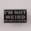 "I'm Not Weird I'm Limited Edition" Cute Enamel Pin, Daily Wear Brooch for Backpacks and Clothing, Unisex Metal Badge - Image 3
