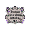 I find your lack of whimsy disturbing Enamel Pin Brooch Lapel Pins Badge Clothing Accessories Jewelry Friends Gifts - Image 3