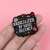 "radicalized BY Basic Decency" Enamel Pin Flowers Quotes Brooch Pines Lapel Pins Badge Clothing Accessories Jewelry Gift - Image 3