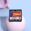 I Got That Dog in Me Kirkland Dog Meme Enamel Pin Funny Creative Metal Brooch Lapel Badge Jewelry Gift for Friends - Image 3