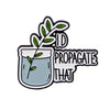 Plant Enamel Pin "I D Propagate That" Brooch Lapel Pins Badge on Backpack Clothing Accessories Jewelry Friends Gifts - Image 3