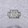 I Survived Another Meeting That Should Have Been An Email Enamel Pin Funny Quotes Brooch Lapel Jewelry Decorate Gift For Friends - Image 5