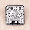 Weird-Girls Enamel Pin Women Brooch Pines Lapel Pins Badge on Backpack Clothing Accessories Jewelry Friends Gifts - Image 6