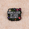 "radicalized BY Basic Decency" Enamel Pin Flowers Quotes Brooch Pines Lapel Pins Badge Clothing Accessories Jewelry Gift - Image 4