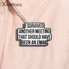 I Survived Another Meeting That Should Have Been An Email Enamel Pin Funny Quotes Brooch Lapel Jewelry Decorate Gift For Friends - Image 1