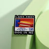 I Got That Dog in Me Kirkland Dog Meme Enamel Pin Funny Creative Metal Brooch Lapel Badge Jewelry Gift for Friends - Image 2