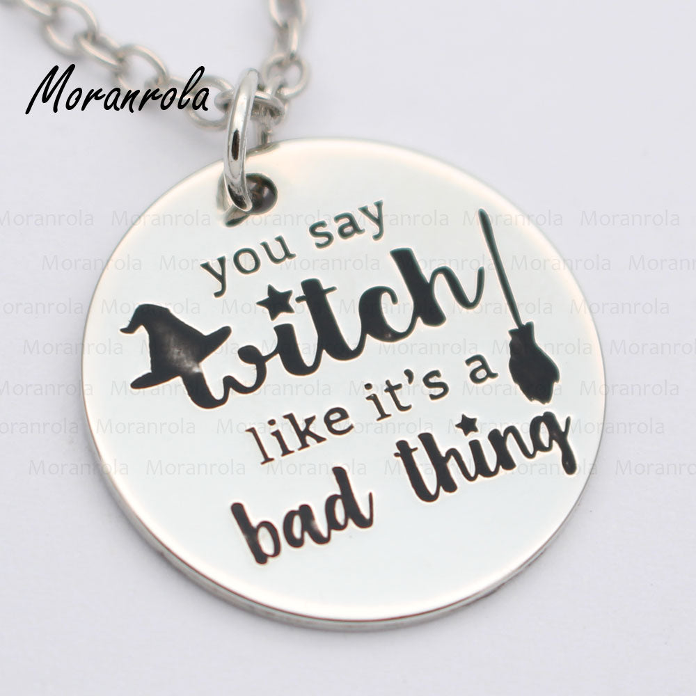New arried You S Witch Like It's a Bad Thing Copper necklace Keychain,charm Hand Stamped Jewelry Halloween Witche Necklace
